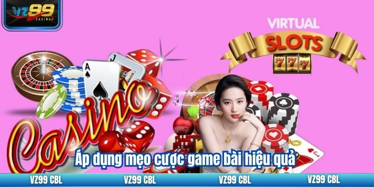 Mẹo Tham Gia Xì Dách VZ99 Quy Tắc Chơi Cần Biết 5 Áp dụng mẹo cược game bài hiệu quả