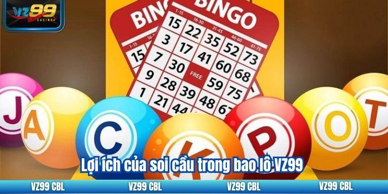 Soi Cầu Bao Lô VZ99: Hướng Dẫn Chi Tiết Để Thắng Lớn 2 Lợi ích của soi cầu trong bao lô VZ99